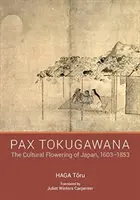 Pax Tokugawana - El florecimiento cultural de Japón, 1603-1853 - Pax Tokugawana - The Cultural Flowering of Japan, 1603-1853