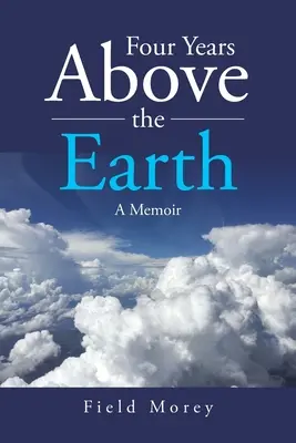 Cuatro años sobre la Tierra: Memorias - Four Years Above the Earth: A Memoir