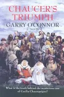 El triunfo de Chaucer - Incluye el caso de Cecilia Chaumpaigne, la seducción de Katherine Swinford, el asesinato de su marido, el entierro de Juan - Chaucer's Triumph - Including the Case of Cecilia Chaumpaigne, the Seduction of Katherine Swinford, the Murder of Her Husband, the Interment of John