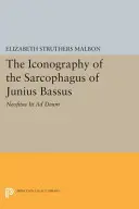 La iconografía del sarcófago de Junius Bassus: Neofitus Iit Ad Deum - The Iconography of the Sarcophagus of Junius Bassus: Neofitus Iit Ad Deum