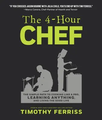 El chef de las 4 horas: El sencillo camino para cocinar como un profesional, aprender cualquier cosa y vivir la buena vida - The 4-Hour Chef: The Simple Path to Cooking Like a Pro, Learning Anything, and Living the Good Life