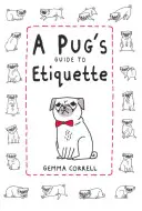 Guía de etiqueta para carlinos - A Pug's Guide to Etiquette