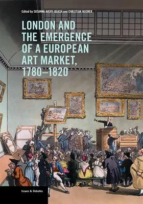 Londres y la aparición de un mercado europeo del arte, 1780-1820 - London and the Emergence of a European Art Market, 1780-1820