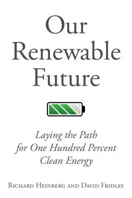 Nuestro futuro renovable: Sentar las bases de una energía limpia al cien por cien - Our Renewable Future: Laying the Path for One Hundred Percent Clean Energy