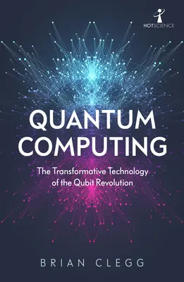 Computación cuántica: La tecnología transformadora de la revolución de los qubits - Quantum Computing: The Transformative Technology of the Qubit Revolution