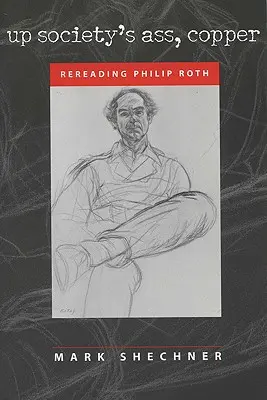 Por el culo de la sociedad, Copper: Releyendo a Philip Roth - Up Society's Ass, Copper: Rereading Philip Roth