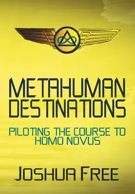 Destinos Metahumanos: Pilotando el Curso hacia el Homo Novus - Metahuman Destinations: Piloting the Course to Homo Novus