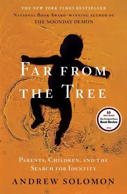 Lejos del árbol: Padres, hijos y la búsqueda de la identidad - Far from the Tree: Parents, Children, and the Search for Identity