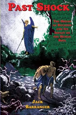 Shock del pasado: el origen de la religión y su impacto en el alma humana - Past Shock: The Origin of Religion and Its Impact on the Human Soul