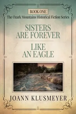 Las hermanas son para siempre y Como un águila: Antología de ficción histórica sureña - Sisters are Forever and Like an Eagle: An Anthology of Southern Historical Fiction