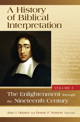 Historia de la interpretación bíblica, volumen 3: De la Ilustración al siglo XIX - History of Biblical Interpretation, Volume 3: The Enlightenment Through the Nineteenth Century