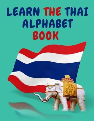 Libro educativo para principiantes que contiene las consonantes y vocales tailandesas. - Learn the Thai Alphabet Book.Educational Book for Beginners, Contains; the Thai Consonants and Vowels.