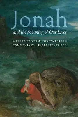 Jonás y el sentido de nuestras vidas: Comentario contemporáneo versículo a versículo - Jonah and the Meaning of Our Lives: A Verse-By-Verse Contemporary Commentary
