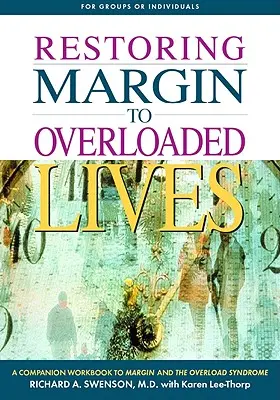 Cómo restaurar el margen en vidas sobrecargadas: Un libro de trabajo complementario para el margen y el síndrome de sobrecarga - Restoring Margin to Overloaded Lives: A Companion Workbook to Margin and the Overload Syndrome