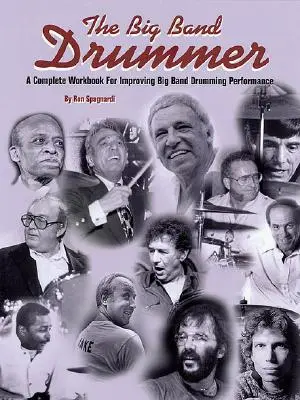 The Big Band Drummer un completo libro de ejercicios para mejorar la interpretación de la batería de la Big Band - The Big Band Drummer a Complete Workbook for Improving Big Band Drumming Performance