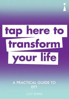 Guía práctica del Eft: Pulse aquí para transformar su vida - A Practical Guide to Eft: Tap Here to Transform Your Life