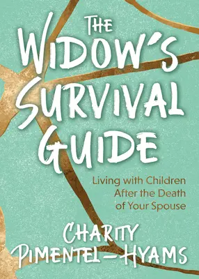 La guía de supervivencia de la viuda: Vivir con hijos tras la muerte del cónyuge - The Widow's Survival Guide: Living with Children After the Death of Your Spouse
