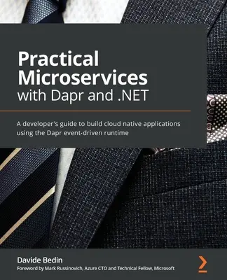 Microservicios prácticos con Dapr y .NET: A developer's guide to building cloud-native applications using the Dapr event-driven runtime (Guía práctica de microservicios con Dapr y .NET) - Practical Microservices with Dapr and .NET: A developer's guide to building cloud-native applications using the Dapr event-driven runtime