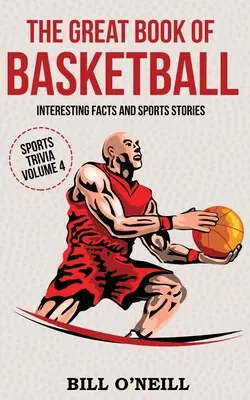 El gran libro del baloncesto: Datos interesantes e historias deportivas - The Great Book of Basketball: Interesting Facts and Sports Stories