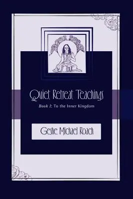 Hacia el Reino Interior: Quiet Retreat Teachings Libro 1 - To the Inner Kingdom: Quiet Retreat Teachings Book 1