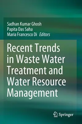 Tendencias recientes en el tratamiento de aguas residuales y la gestión de recursos hídricos - Recent Trends in Waste Water Treatment and Water Resource Management