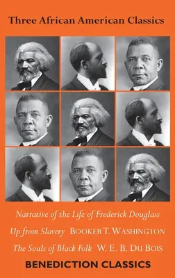 Tres clásicos afroamericanos: Narrative of the Life of Frederick Douglass, Up from Slavery: An Autobiography, The Souls of Black Folk - Three African American Classics: Narrative of the Life of Frederick Douglass, Up from Slavery: An Autobiography, The Souls of Black Folk