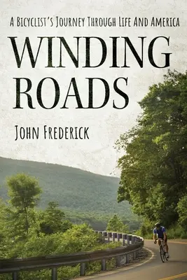 Caminos sinuosos: El viaje de un ciclista por la vida y por América - Winding Roads: A Bicyclist's Journey through Life and America