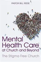 El cuidado de la salud mental en la iglesia y más allá: La Iglesia sin estigmas - Mental Health Care at Church and Beyond: The Stigma Free Church