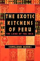 Las cocinas exóticas de Perú: La tierra de los incas - The Exotic Kitchens of Peru: The Land of the Inca