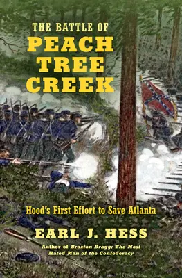 La batalla de Peach Tree Creek: el primer esfuerzo de Hood para salvar Atlanta - The Battle of Peach Tree Creek: Hood's First Effort to Save Atlanta