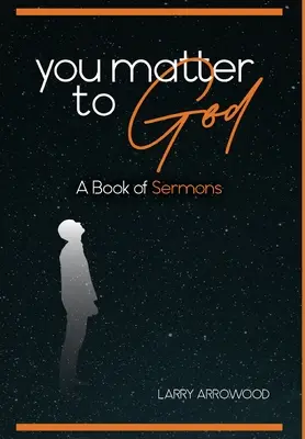 Tú importas a Dios: Un libro de sermones - You Matter To God: A Book Of Sermons