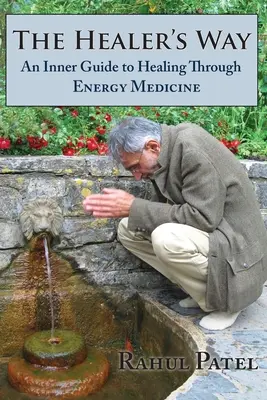 El camino del sanador: Una guía interior para la curación a través de la medicina energética - The Healer's Way: An Inner Guide to Healing Through Energy Medicine