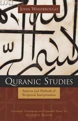 Estudios Coránicos: Fuentes y métodos de interpretación de las Escrituras - Quranic Studies: Sources and Methods of Scriptural Interpretation
