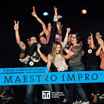 Guía de Maestro Impro(TM) de Keith Johnstone - A Guide to Keith Johnstone's Maestro Impro(TM)