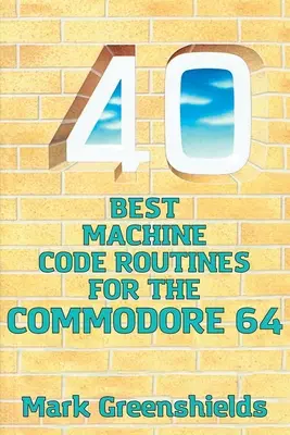 40 mejores rutinas de código máquina para el Commodore 64 - 40 Best Machine Code Routines for the Commodore 64