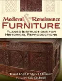 Muebles medievales y renacentistas: Planos e instrucciones para reproducciones históricas - Medieval & Renaissance Furniture: Plans & Instructions for Historical Reproductions