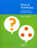 Por qué y para qué: Una mirada racional a la lengua inglesa - Whys & Therefores: A Rational Look at the English Language