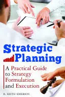 Planificación estratégica: Guía práctica para la formulación y ejecución de estrategias - Strategic Planning: A Practical Guide to Strategy Formulation and Execution