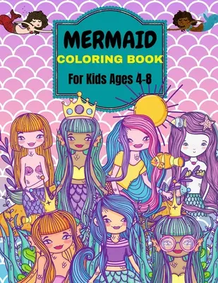 Libro para colorear de sirenas: Para niños de 4 a 8 años . Más de 50 lindas y únicas páginas para colorear - Mermaid Coloring Book: For Kids Ages 4-8 . Over 50 Cute, Unique Coloring Pages