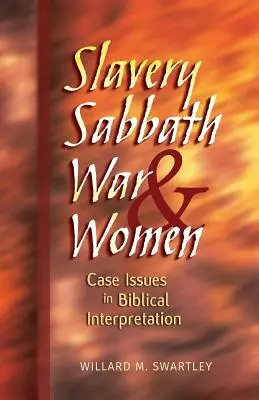 Esclavitud, sábado, guerra y mujeres: Cuestiones de caso en la interpretación bíblica - Slavery, Sabbath, War & Women: Case Issues in Biblical Interpretation