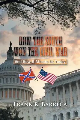 Cómo ganó el Sur la Guerra Civil: y cómo nos afecta hoy en día - How the South Won the Civil War: And How It Affects Us Today