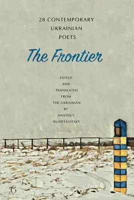 La frontera: 28 poetas ucranianos contemporáneos - Antología - The Frontier: 28 Contemporary Ukrainian Poets - An Anthology