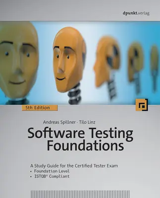 Fundamentos de Pruebas de Software, 5ª Edición: Guía de estudio para el examen de evaluador certificado - Software Testing Foundations, 5th Edition: A Study Guide for the Certified Tester Exam