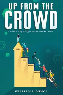 Aupados por la multitud: Lecciones para ayudar a los directivos a convertirse en líderes eficaces - Up from the Crowd: Lessons to Help Managers Become Effective Leaders