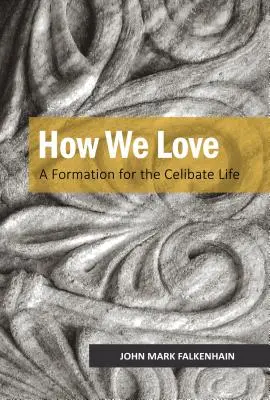 Cómo amamos: Una formación para la vida célibe - How We Love: A Formation for the Celibate Life