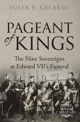 Un desfile de reyes: Los nueve soberanos en el funeral de Eduardo VII - Pageant of Kings: The Nine Sovereigns at Edward VII's Funeral