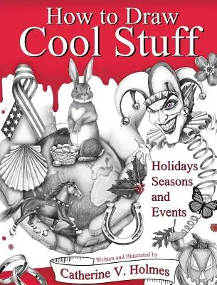 Cómo dibujar cosas chulas: Fiestas, Estaciones y Eventos: Edición de tapa dura - How to Draw Cool Stuff: Holidays, Seasons and Events: Hardcover Edition