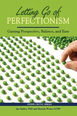 Dejar ir el perfeccionismo: Ganando Perspectiva, Equilibrio y Facilidad - Letting Go of Perfectionism: Gaining Perspective, Balance, and Ease