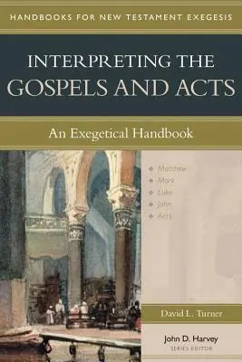 Interpretar los Evangelios y los Hechos: Manual exegético - Interpreting the Gospels and Acts: An Exegetical Handbook