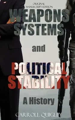 Sistemas de armamento y estabilidad política: A History - Weapons Systems and Political Stability: A History